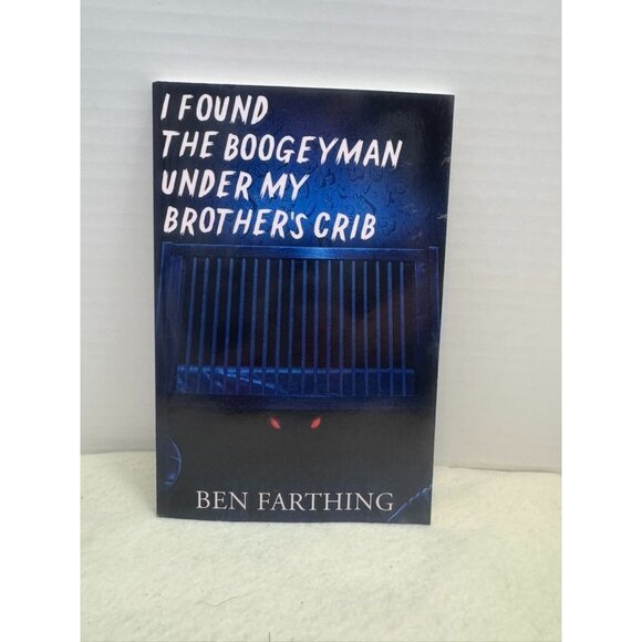 I Found The Boogeyman Under My Brothers Crib By Ben Farthing Paperback - Picture 1 of 3